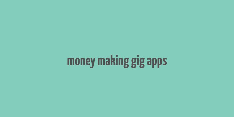 money making gig apps