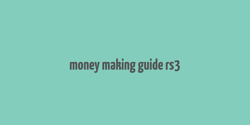 money making guide rs3