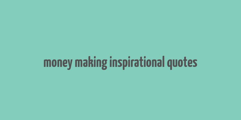 money making inspirational quotes