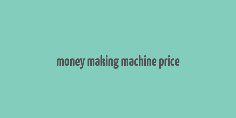 money making machine price