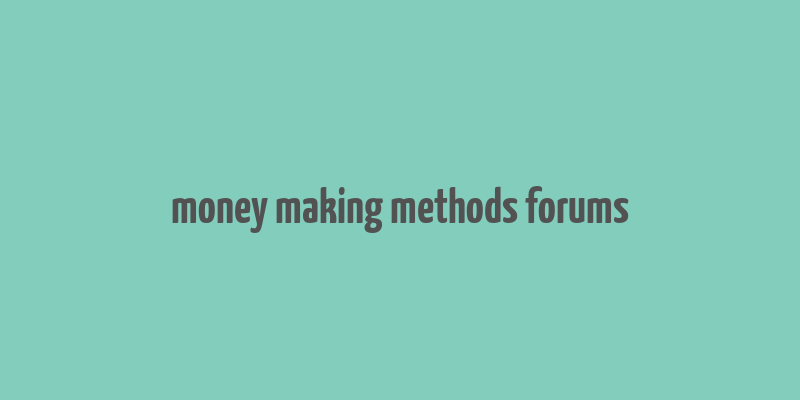 money making methods forums