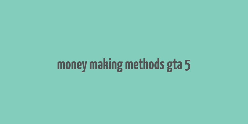 money making methods gta 5