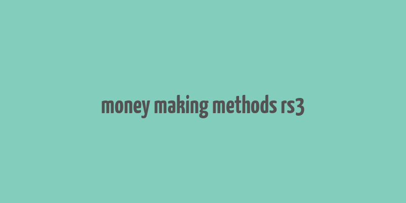 money making methods rs3