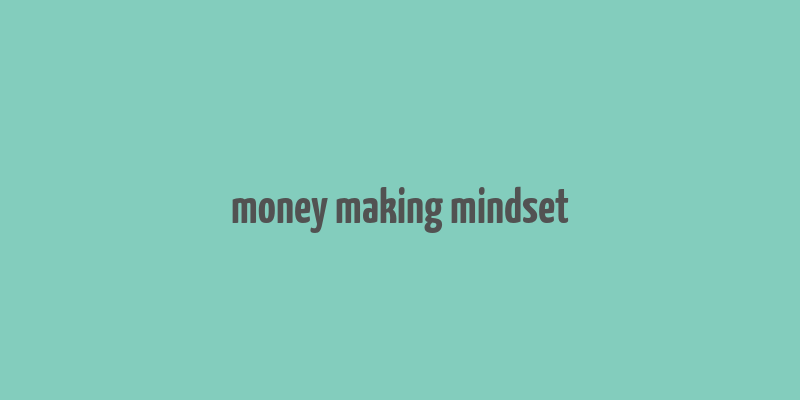 money making mindset