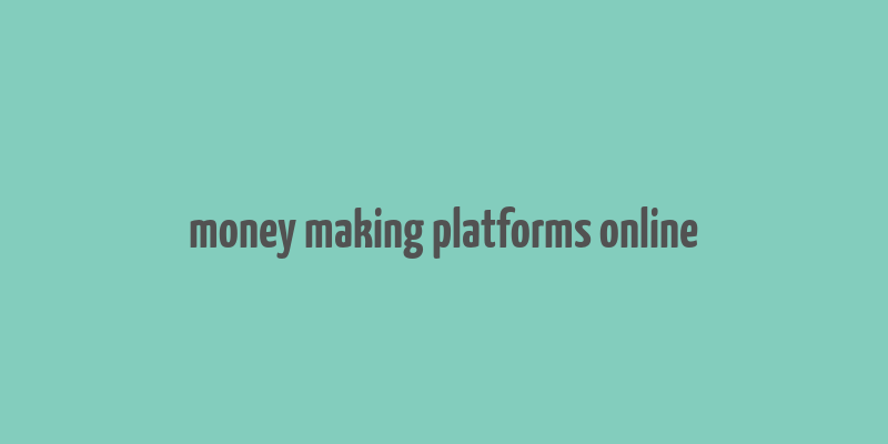 money making platforms online