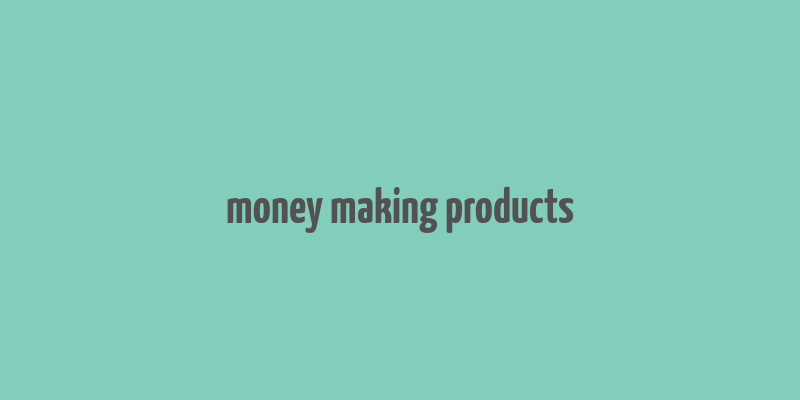 money making products