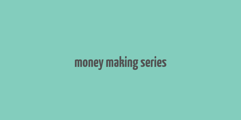 money making series