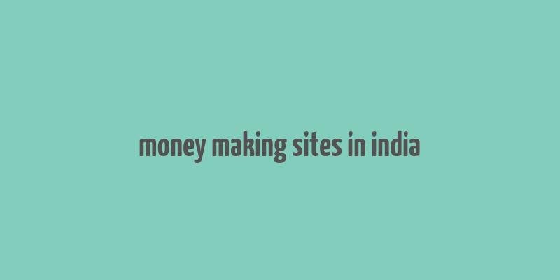 money making sites in india