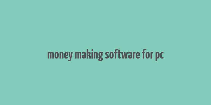 money making software for pc