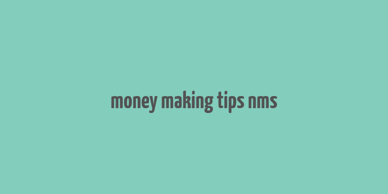 money making tips nms