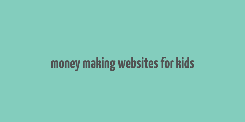 money making websites for kids