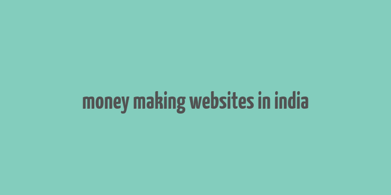 money making websites in india