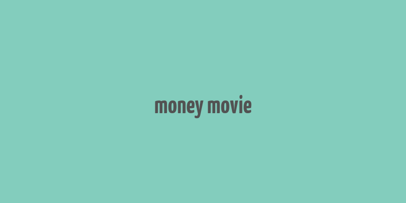 money movie