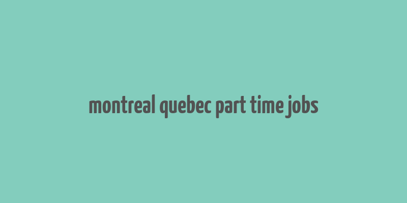 montreal quebec part time jobs