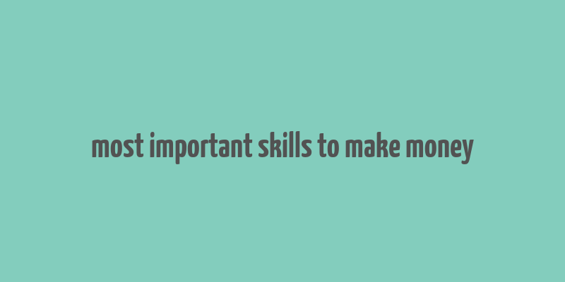 most important skills to make money