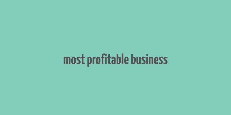 most profitable business