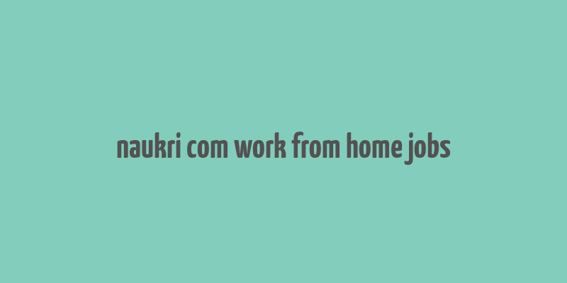 naukri com work from home jobs