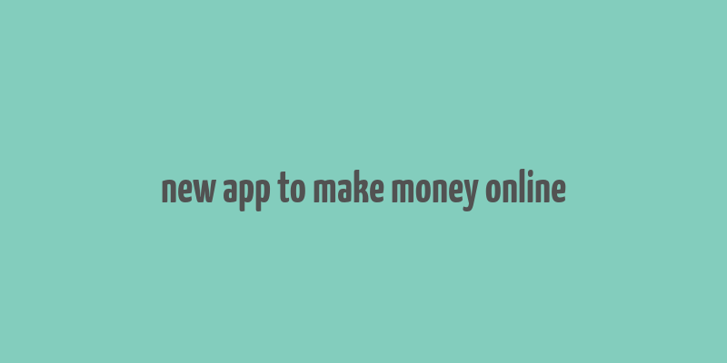 new app to make money online