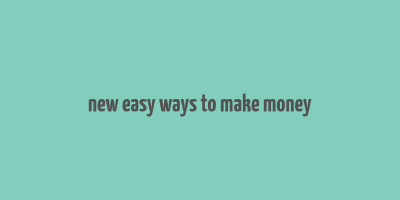 new easy ways to make money