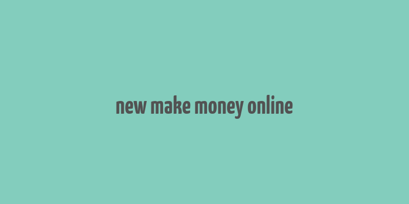 new make money online