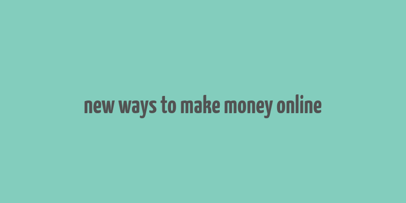 new ways to make money online