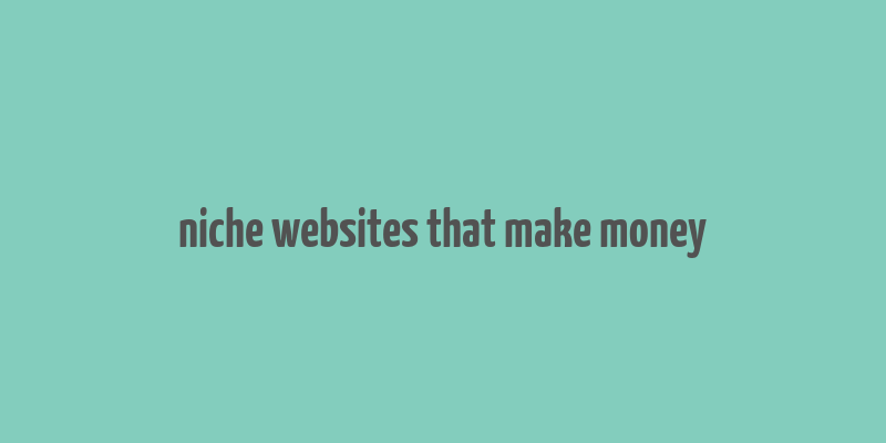 niche websites that make money