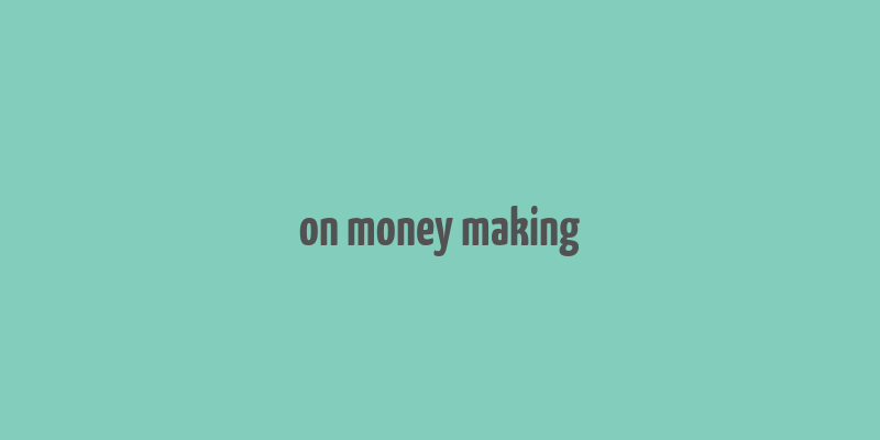 on money making