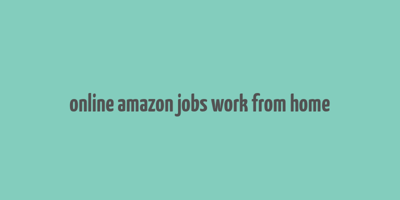 online amazon jobs work from home