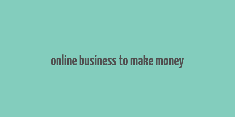 online business to make money