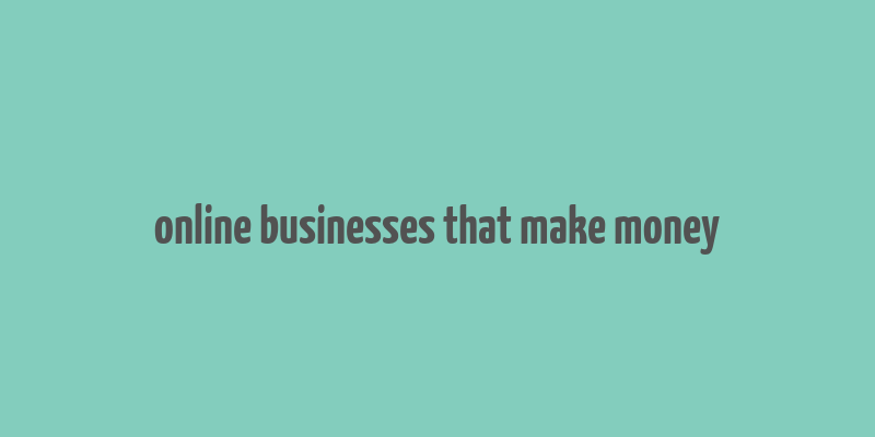 online businesses that make money