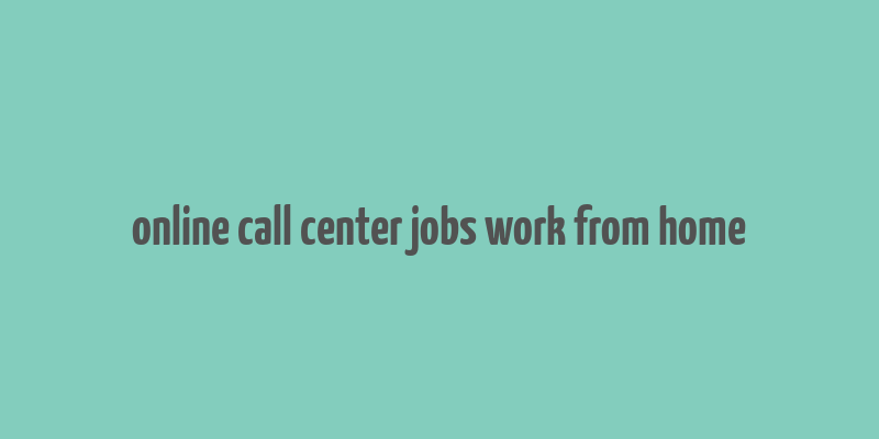 online call center jobs work from home