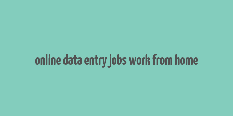 online data entry jobs work from home