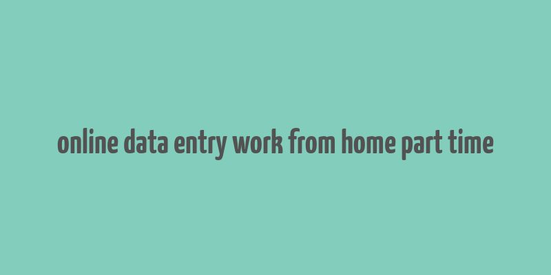 online data entry work from home part time