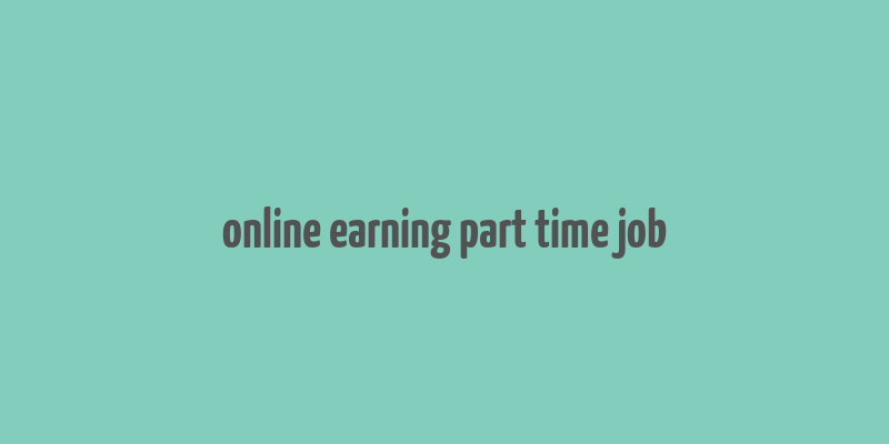 online earning part time job