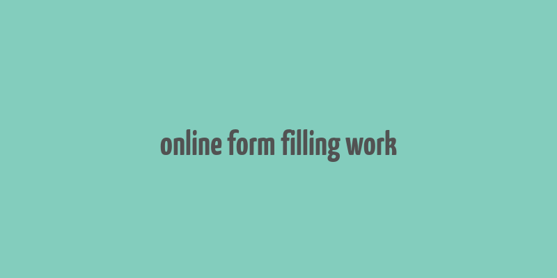 online form filling work