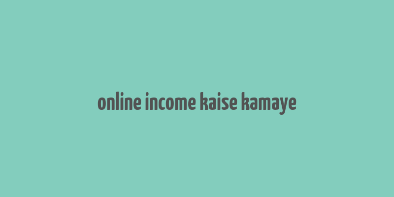 online income kaise kamaye