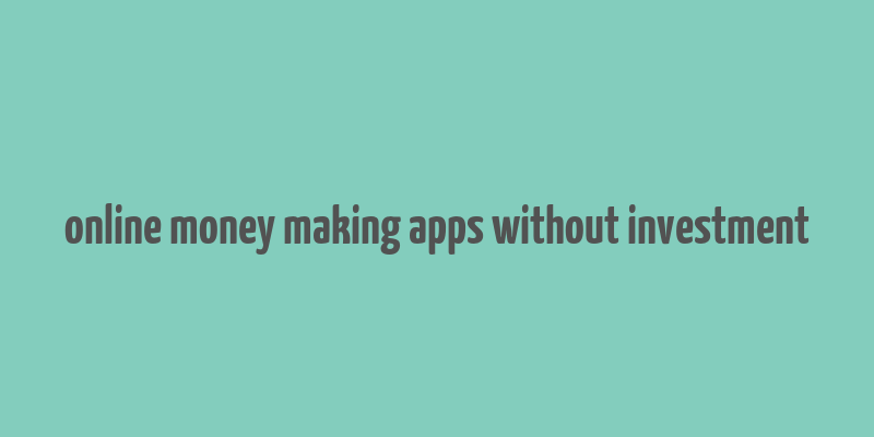 online money making apps without investment