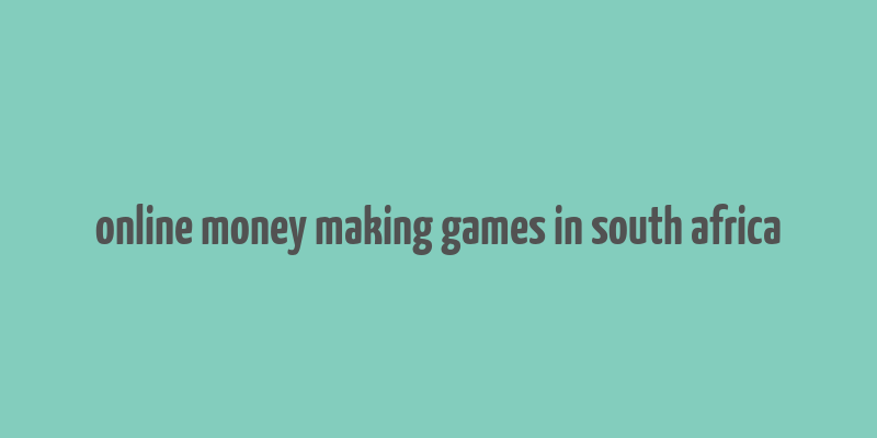 online money making games in south africa