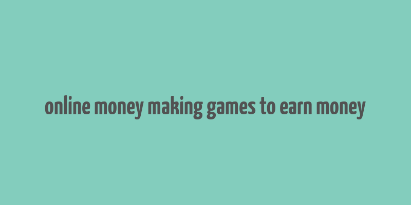 online money making games to earn money