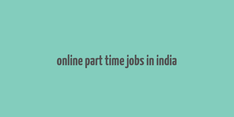 online part time jobs in india