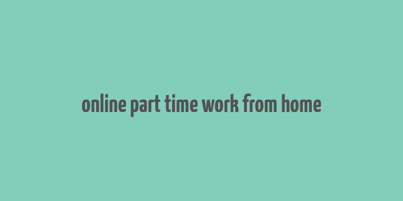 online part time work from home