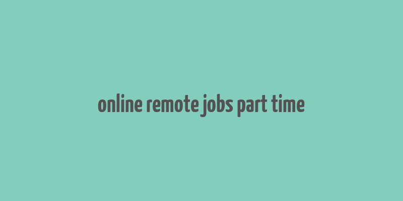 online remote jobs part time