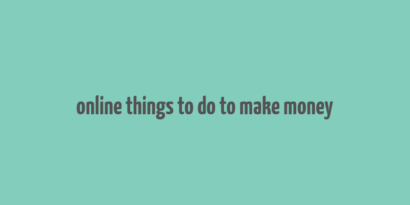 online things to do to make money