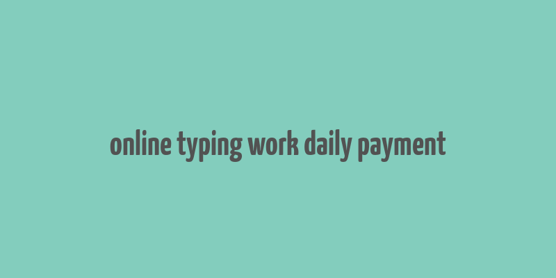 online typing work daily payment