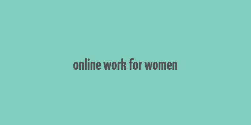 online work for women