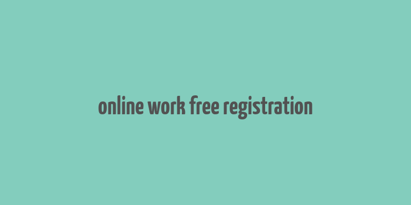 online work free registration