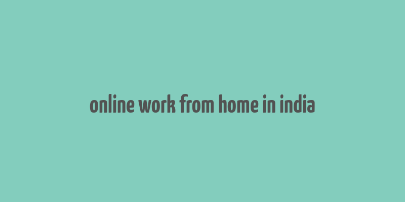 online work from home in india