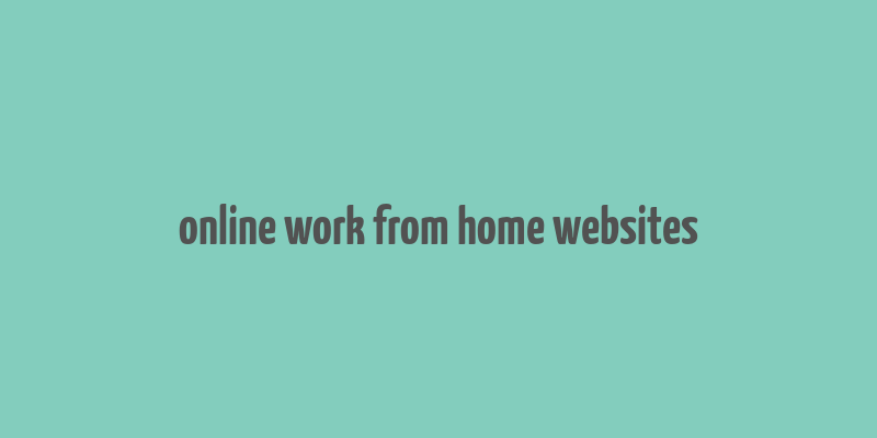 online work from home websites