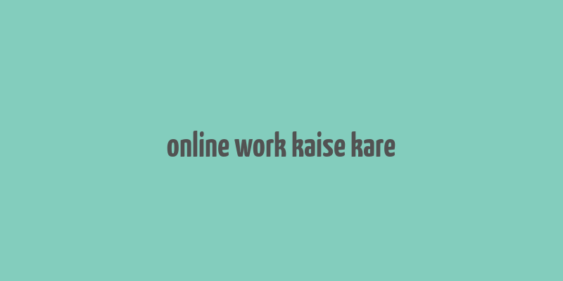 online work kaise kare