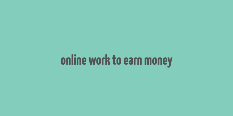 online work to earn money